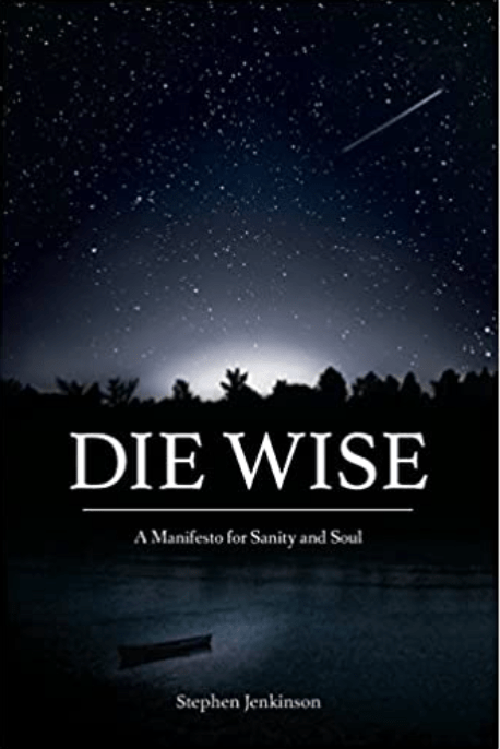Die Wise | A Manifesto for Sanity and Soul - Spiral Circle