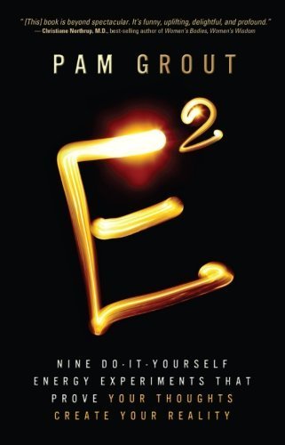 E-Squared | Nine Do-It-Yourself Energy Experiments That Prove Your Thoughts Create Your Reality - Spiral Circle