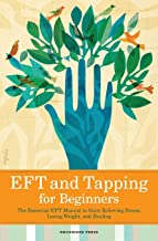 EFT and Tapping for Beginners: The Essential EFT Manual to Start Relieving Stress, Losing Weight, and Healing - Spiral Circle
