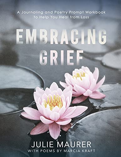 Embracing Grief: A Journaling and Poetry Prompt Workbook to Help You Heal from Loss - Spiral Circle