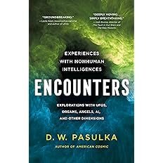 Encounters: Exploration with UFO’s Dreams, Angels AI, and Other Dimensions - Spiral Circle