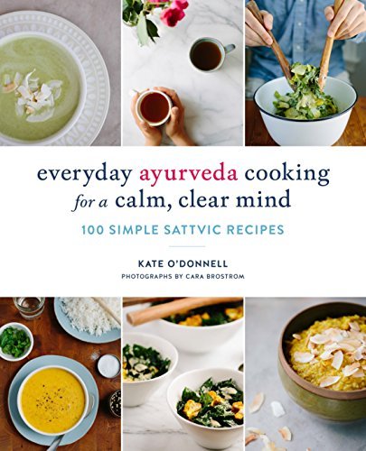 Everyday Ayurveda Cooking for a Calm, Clear Mind | 100 Simple Sattvic Recipes - Spiral Circle