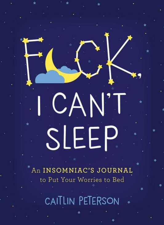 F*ck, I Can't Sleep | An Insomniac's Journal to Put Your Worries to Bed - Spiral Circle