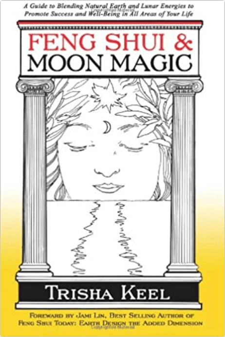 Feng Shui & Moon Magic | A Guide to Blending Natural Earth and Lunar Energies to Promote Success and Well - Being in All Areas of Your Life - Spiral Circle