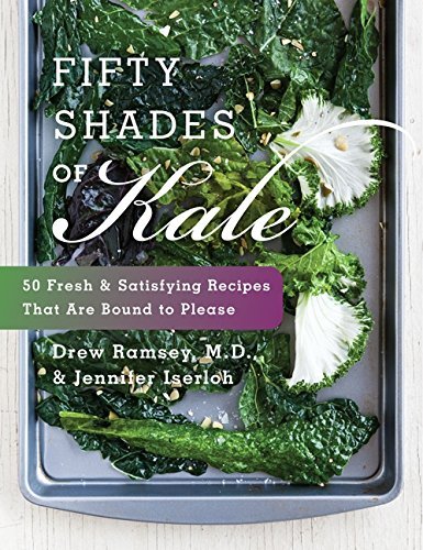 Fifty Shades of Kale | 50 Fresh and Satisfying Recipes That Are Bound to Please - Spiral Circle