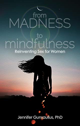 From Madness to Mindfulness | Reinventing Sex for Women - Spiral Circle