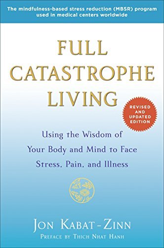 Full Catastrophe Living | Using the Wisdom of Your Body and Mind to Face Stress, Pain, and Illness - Spiral Circle