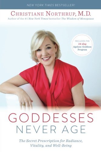 Goddesses Never Age | The Secret Prescription for Radiance, Vitality, and Well-Being - Spiral Circle