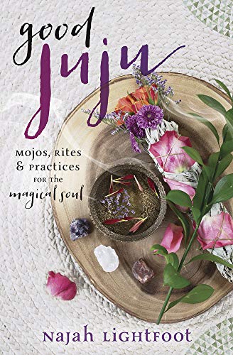Good Juju | Mojos, Rites & Practices for the Magical Soul - Spiral Circle