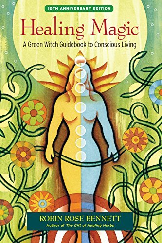 Healing Magic, 10th Anniversary Edition | A Green Witch Guidebook to Conscious Living - Spiral Circle