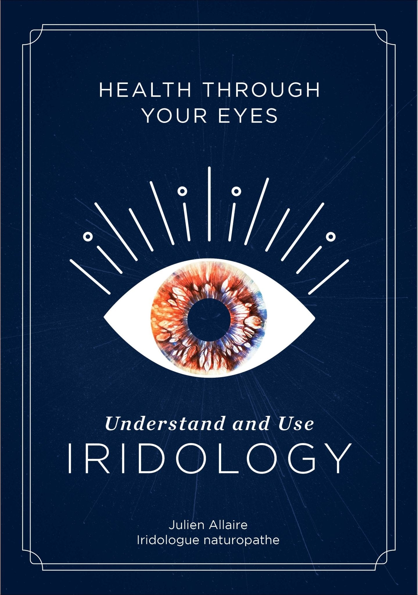 Health through Your Eyes | Understand and Use Iridology - Spiral Circle