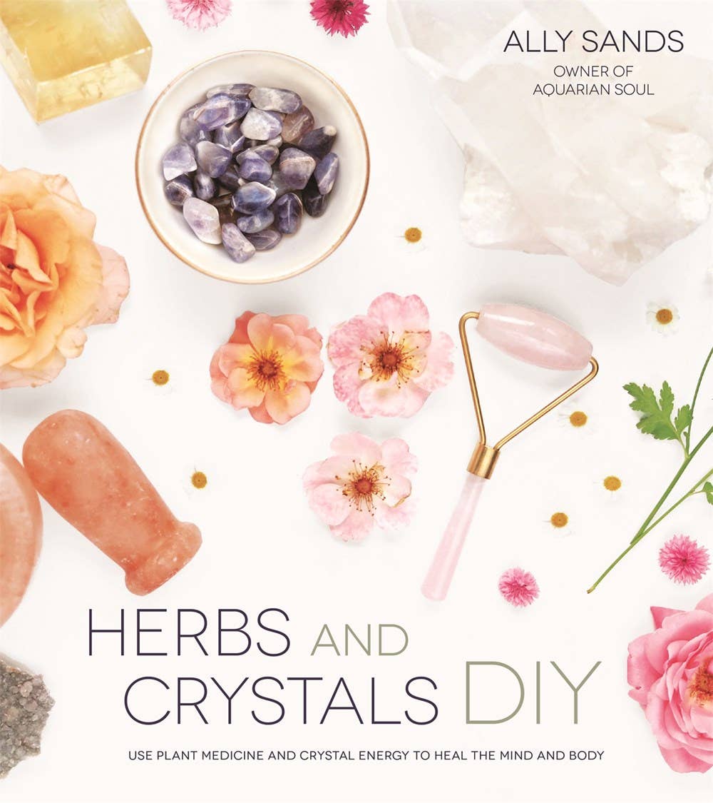 Herbs and Crystals DIY: Plant Medicine and Crystal Energy - Spiral Circle