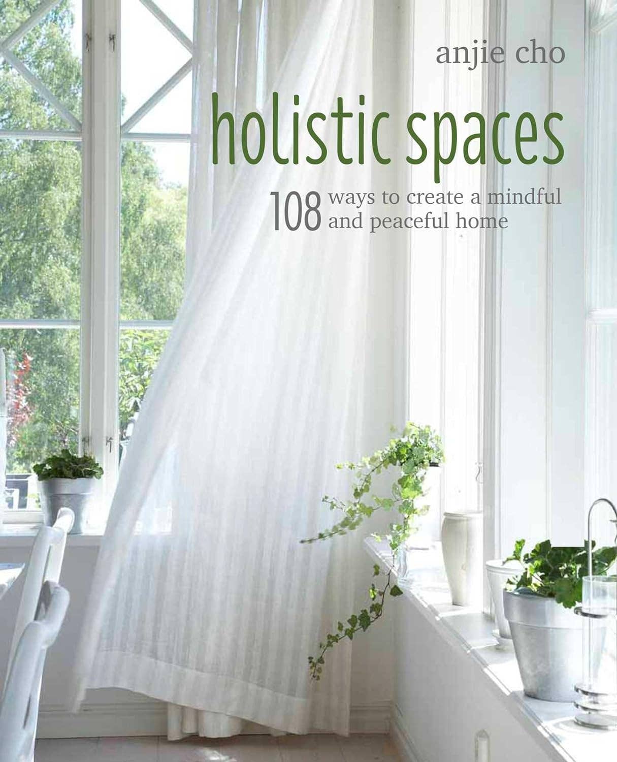 Holistic Spaces: 108 Ways To Create A Mindful And Peaceful - Spiral Circle