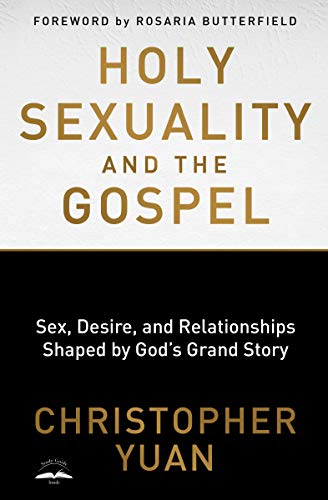 Holy Sexuality and the Gospel | Sex, Desire, and Relationships Shaped by God's Grand Story - Spiral Circle