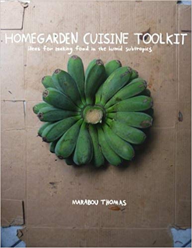 Homegarden Cuisine Toolkit | Ideas for Making Food in the Humid Subtropics - Spiral Circle