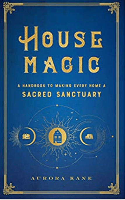 House Magic | A Handbook to Making Every Home a Sacred Sanctuary - Spiral Circle