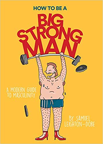 How to Be a Big Strong Man | A Modern Guide to Masculinity - Spiral Circle