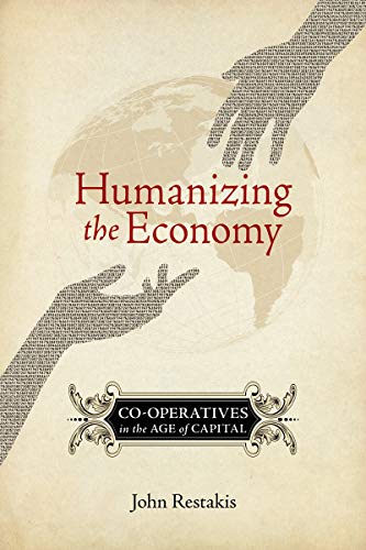 Humanizing the Economy | Co-operatives in the Age of Capital - Spiral Circle