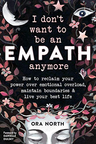 I Don't Want to Be an Empath Anymore | How to Reclaim Your Power Over Emotional Overload, Maintain Boundaries, and Live Your Best Life - Spiral Circle