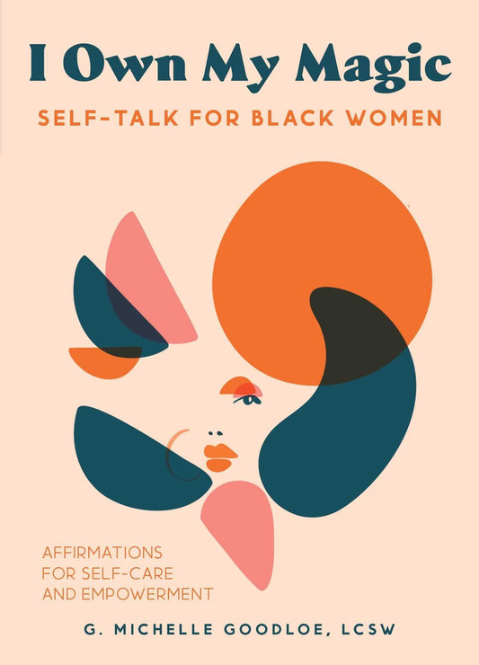 I Own My Magic: Self - Talk for Black Women Affirmations for Self - Care and Empowerment - Spiral Circle