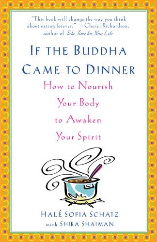 If the Buddha Came to Dinner | How to Nourish Your Body to Awaken Your Spirit - Spiral Circle