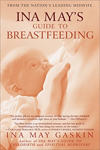 Ina May's Guide to Breastfeeding | From the Nation's Leading Midwife - Spiral Circle