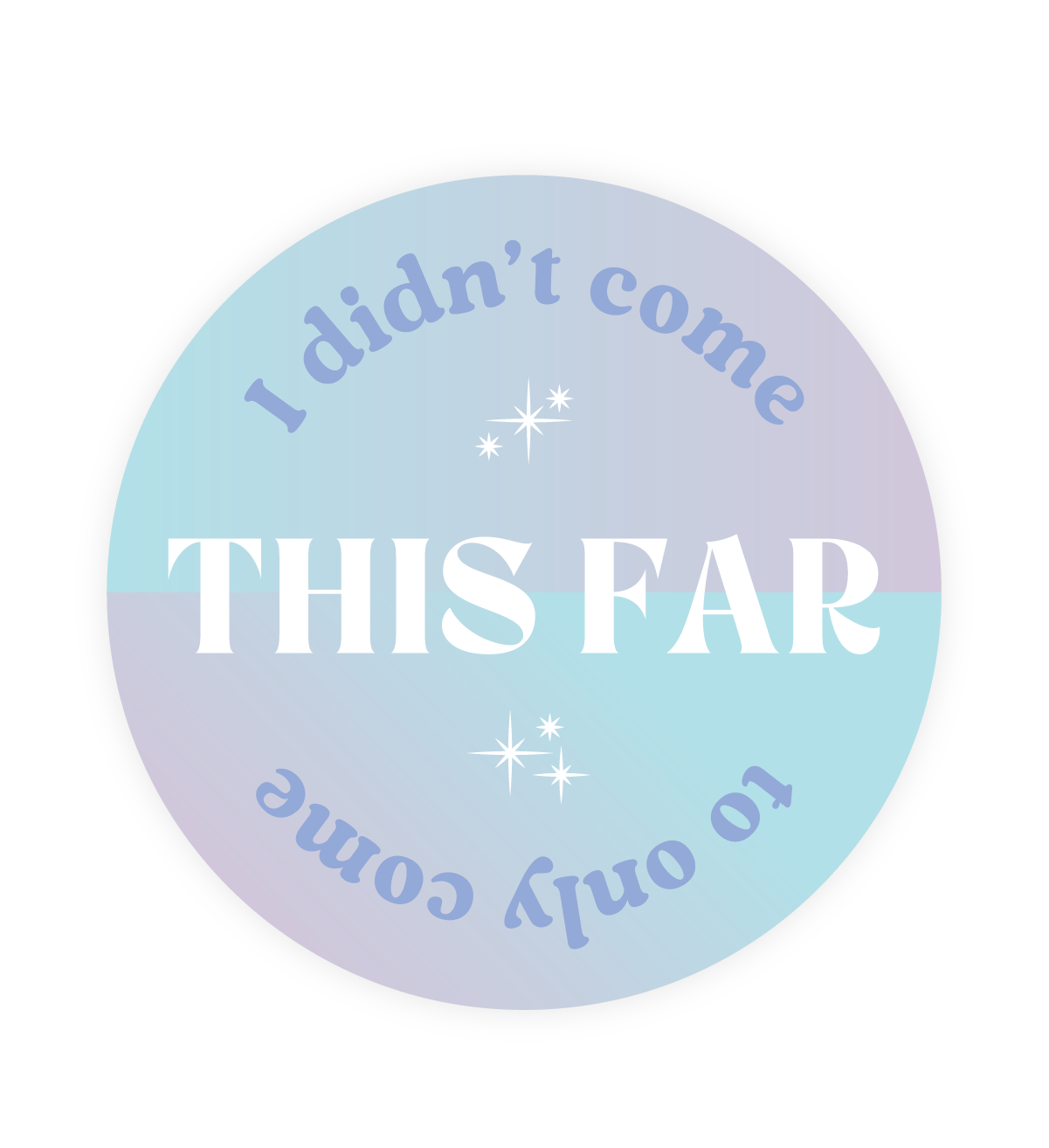Inspirational Restickable Sticker | Come This Far - Spiral Circle