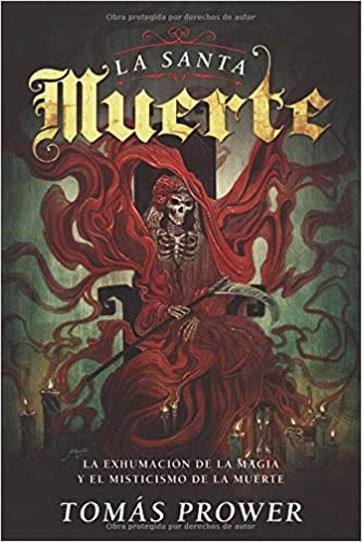 La Santa Muerte: La exhumaciÃ³n de la magia y el misticismo de la muerte (Spanish Edition) - Spiral Circle