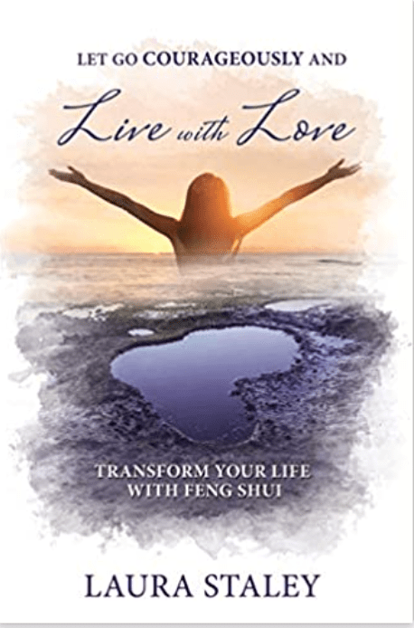 Let Go Courageously and Live with Love | Transform Your Life with Feng Shui - Spiral Circle