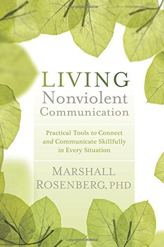 Living Nonviolent Communication | Practical Tools to Connect and Communicate Skillfully in Every Situation - Spiral Circle