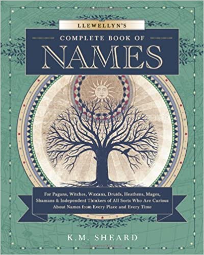 Llewellyn's Complete Book of Names | For Pagans, Witches, Wiccans, Druids, Heathens, Mages, Shamans & Independent Thinkers of All Sorts - Spiral Circle