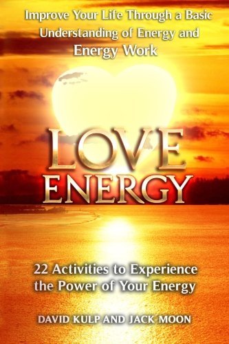 Love Energy | Improve Your Life Through a Basic Understanding of Energy and Energy Work - Spiral Circle