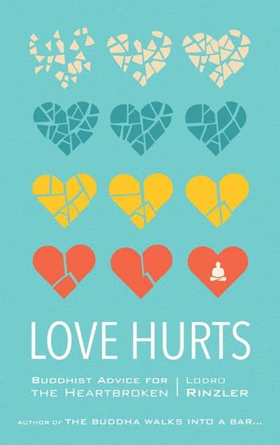 Love Hurts: Buddhist Advice for the Heartbroken - Spiral Circle