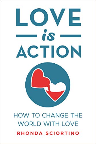 Love is Action | How to Change the World with Love - Spiral Circle