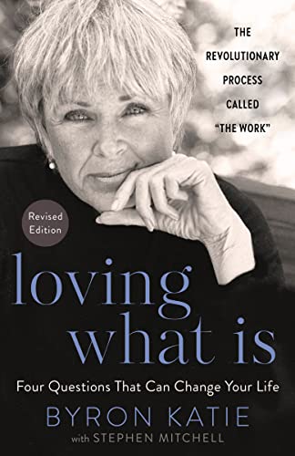 Loving What Is, Revised Edition: Four Questions That Can Change Your Life - Spiral Circle