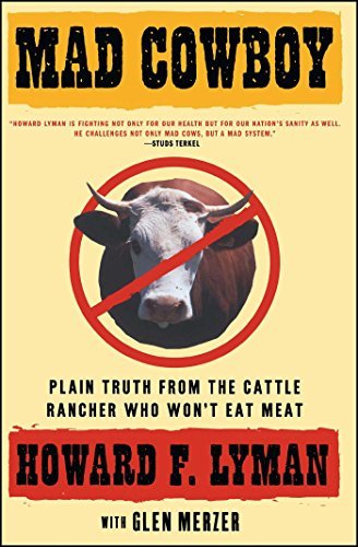 Mad Cowboy | Plain Truth from the Cattle Rancher Who Won't Eat Meat - Spiral Circle