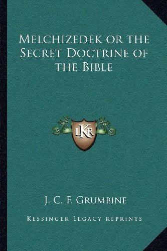 Melchizedek or the Secret Doctrine of the Bible - Spiral Circle