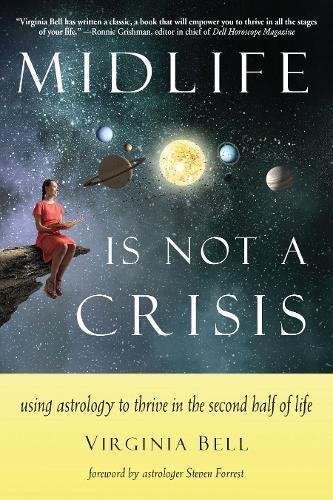 Midlife Is Not a Crisis | Using Astrology to Thrive in the Second Half of Life - Spiral Circle