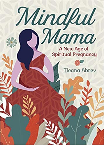 Mindful Mama | A New Age of Spiritual Pregnancy - Spiral Circle