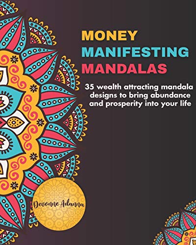 Money Manifesting Mandalas: 35 Wealth Attracting Mandala Designs To Bring Abundance And Prosperity Into Your Life - Spiral Circle