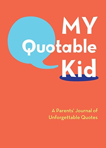My Quotable Kid: A Parents' Journal of Unforgettable Quotes - Spiral Circle