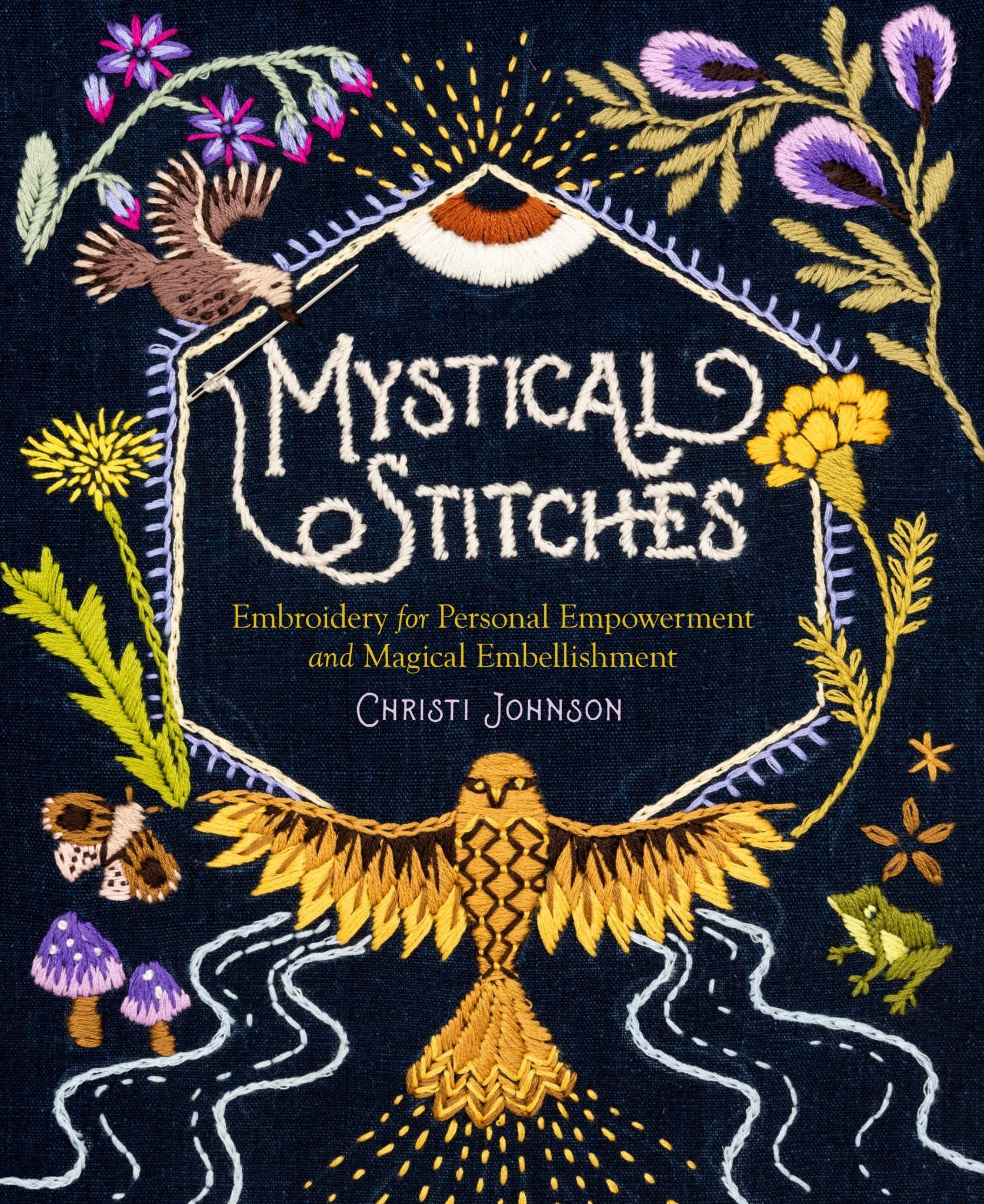 Mystical Stitches: Embroidery for Personal Empowerment and Magical Embellishment by Christi Johnson - Spiral Circle