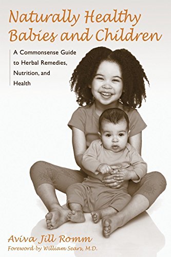 Naturally Healthy Babies and Children | A Commonsense Guide to Herbal Remedies, Nutrition, and Health - Spiral Circle