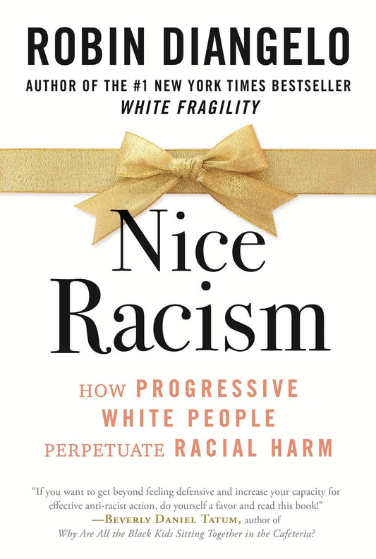 Nice Racism: How Progressive Whites Perpetuate Racial Hate - Spiral Circle