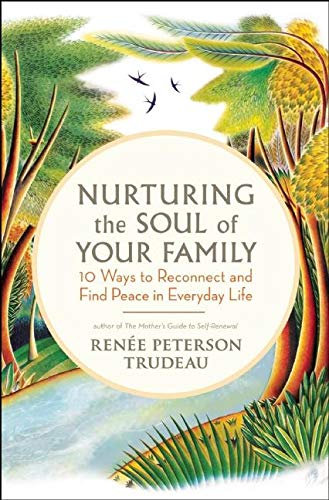 Nurturing the Soul of Your Family | 10 Ways to Reconnect and Find Peace in Everyday Life - Spiral Circle