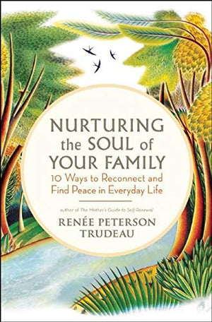 Nurturing the Soul of Your Family | 10 Ways to Reconnect and Find Peace ...