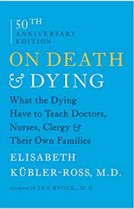 On Death and Dying | What the Dying Have to teach Doctors, Nurses, Clergy and Their Own Families - Spiral Circle