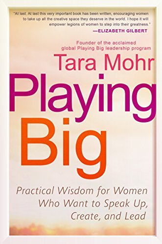 Playing Big | Practical Wisdom for Women Who Want to Speak Up, Create, and Lead - Spiral Circle