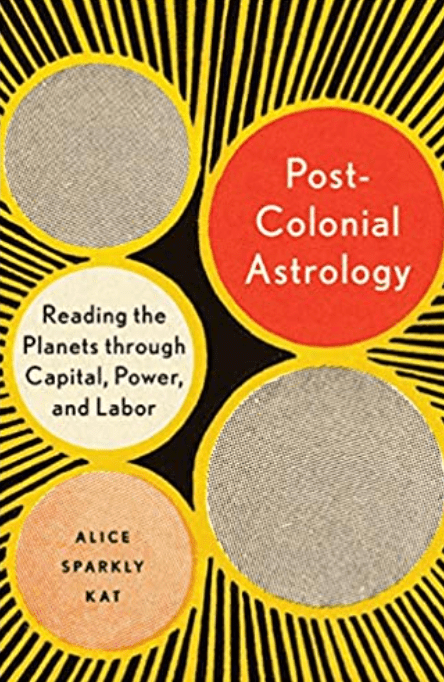 Postcolonial Astrology | Reading the Planets through Capital, Power, and Labor - Spiral Circle