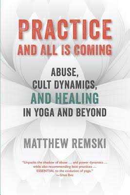 Practice And All Is Coming | Abuse, Cult Dynamics, And Healing In Yoga And Beyond - Spiral Circle